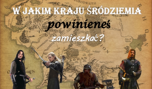 W jakim kraju Śródziemia powinieneś zamieszkać?