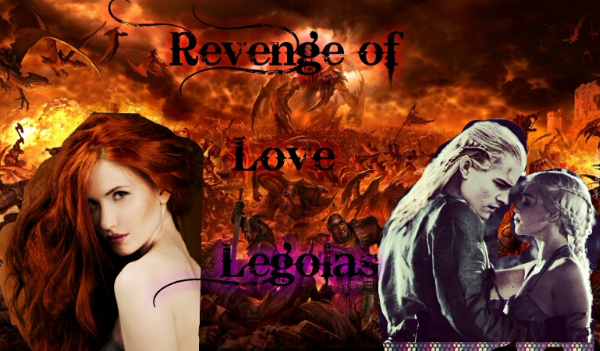 Revenge of Love (Legolas) # 2