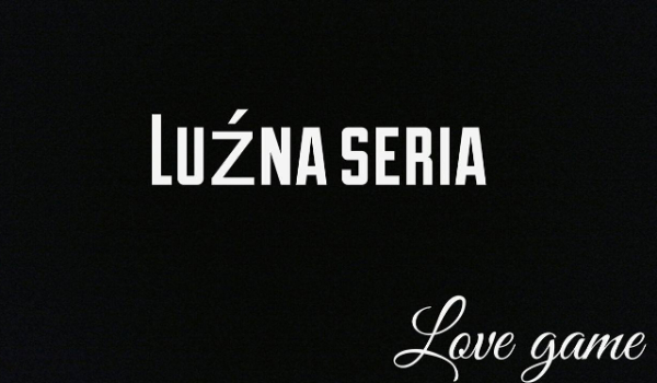 Luźna seria- Bez uczuć #3