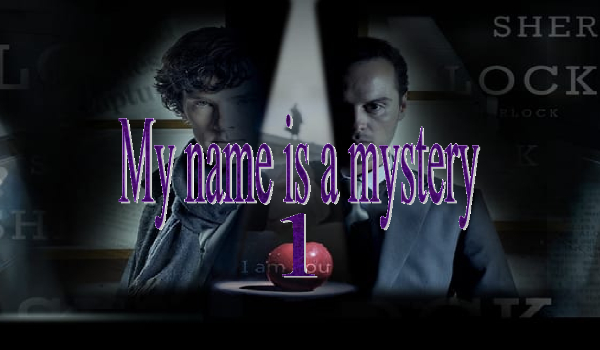My name is a mystery 1