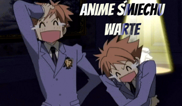 Anime Śmiechu Warte