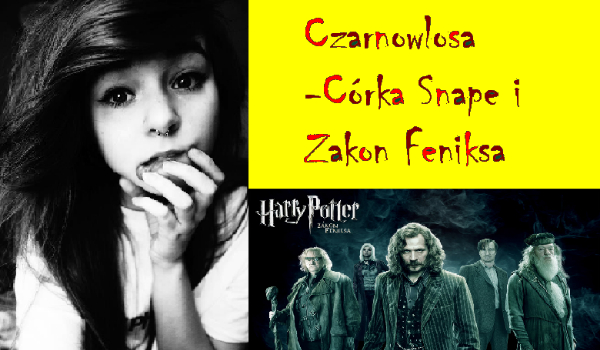 Czarnowłosa- Córka Snape’a #12