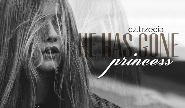 He has gone, Princess #3