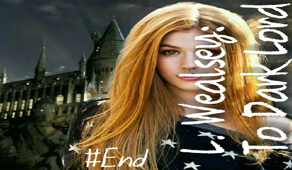 L. Weasley: To Dark Lord #End