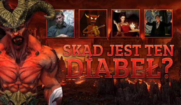 Skąd jest ten diabeł?
