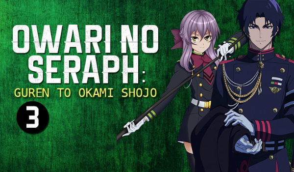 Owari no Seraph: Guren to Okami Shojo #3 (END?)
