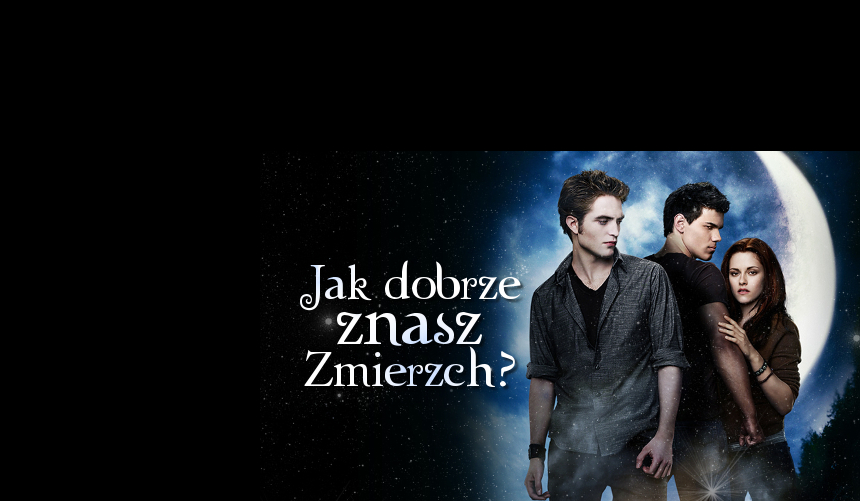 Jak dobrze znasz Zmierzch ?