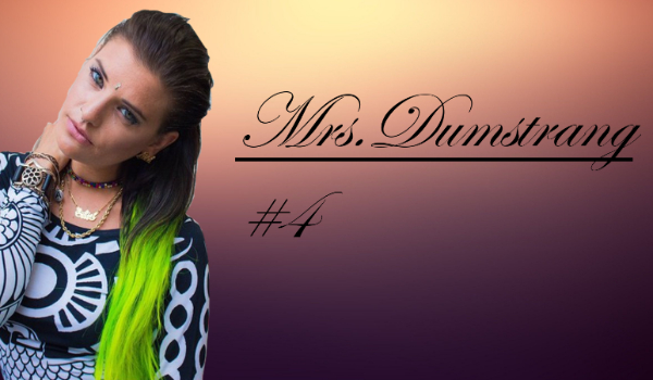 Mrs.Dumstrang #4