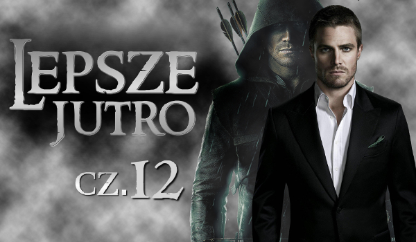 Lepsze jutro – Rozdział 12 ” Lepsze zło. „