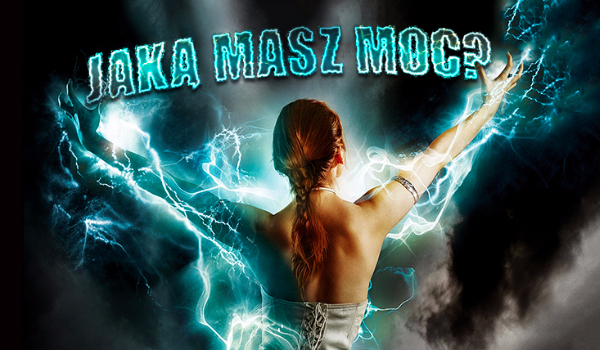 Jaką masz moc?