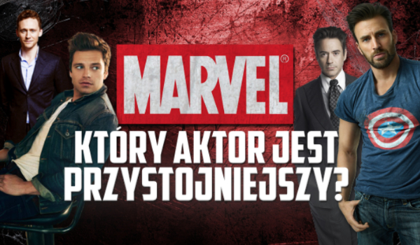 Który aktor z Marvela jest przystojniejszy?