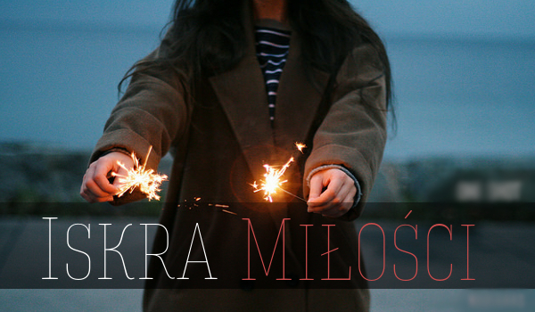 Iskra miłości 2