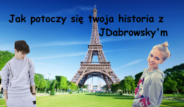Jak potoczy się twoja historia z JDabrowsky’m? #17