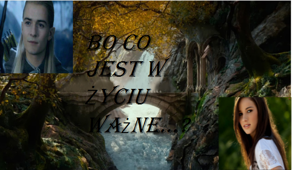 Bo co jest w życiu ważne?#4