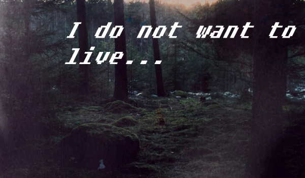 I do not want to live #Prolog