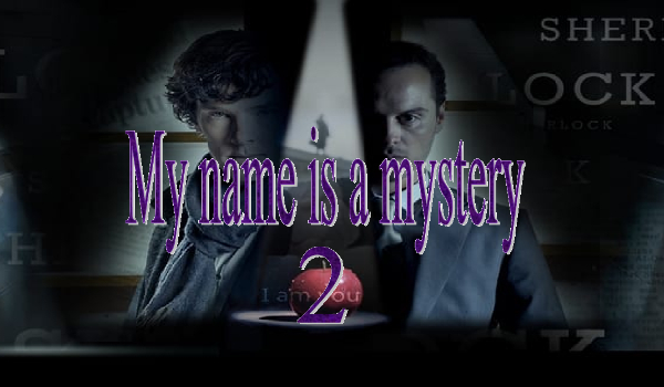 My name is a mystery 2