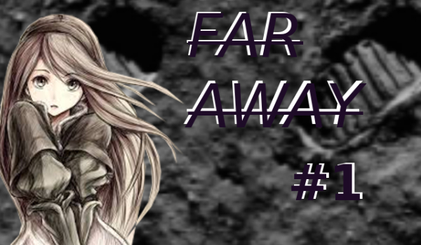 Far away… #1