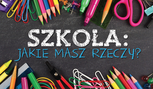 SZKOŁA: Co posiadasz?