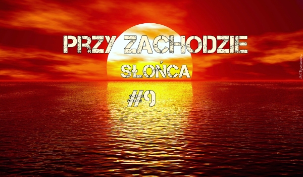 Przy zachodzie słońca #9