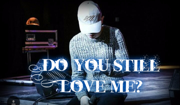Do You Still Love Me? [1]