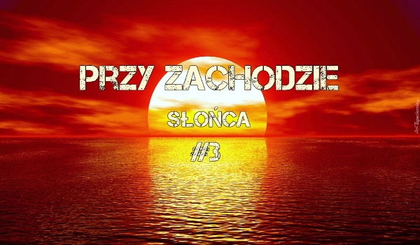 Przy zachodzie słońca #3