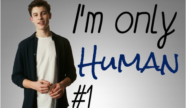 I’m only human #1