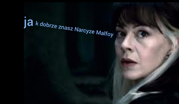 Jak dobrze znasz Narcyze Malfoy
