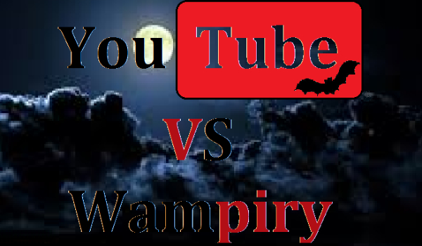 Youtube vs wampiry #2