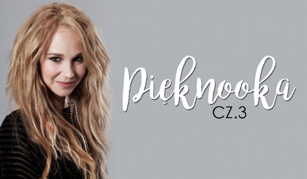 Pięknooka. #3 KONIEC