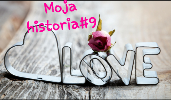 Moja historia#9