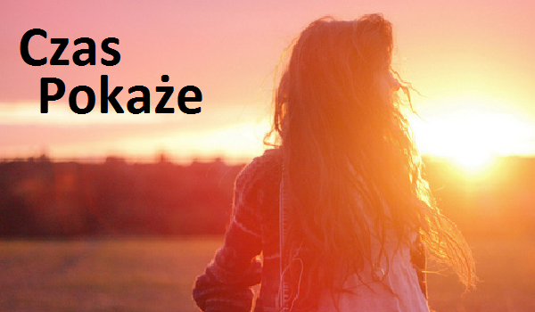 Czas Pokaże #1