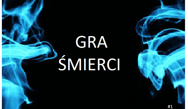 Gra Śmierci #1