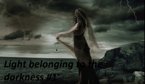 Light belonging to the darkness #1