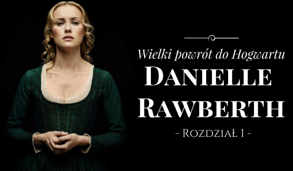 Danielle Rawberth – Wielki powrót do Hogwartu #1