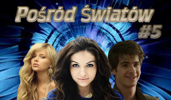 Pośród Światów #5