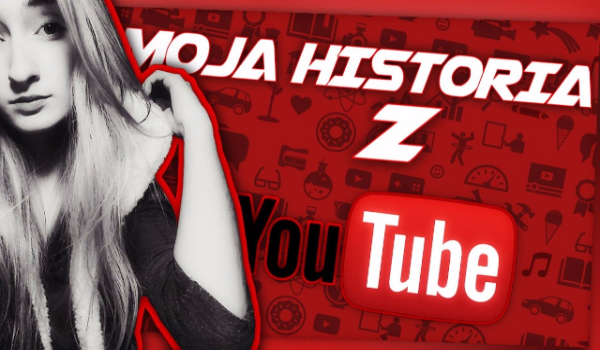 Moja historia z… YT? #8