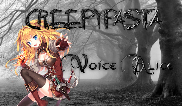 Creepypasta: Voice Alice