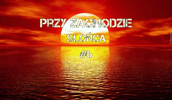 Przy zachodzie słońca #6