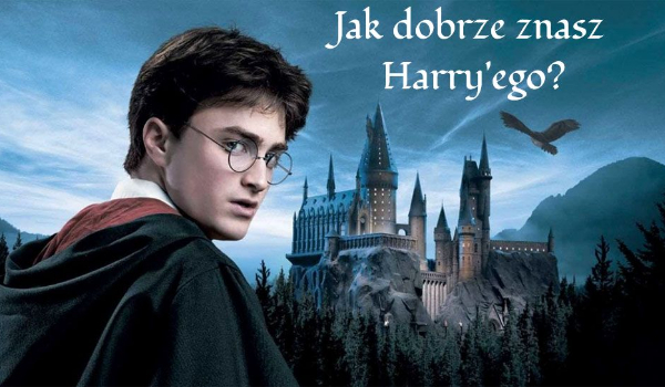 Ile wiesz o Harrym Potterze?