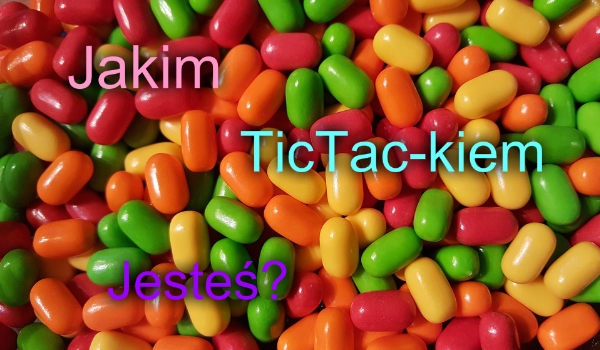 Jakim TicTac-kiem Jesteś?