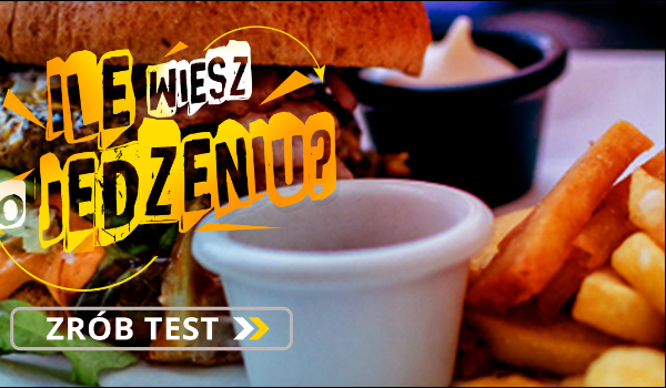 Ile wiesz o jedzeniu?