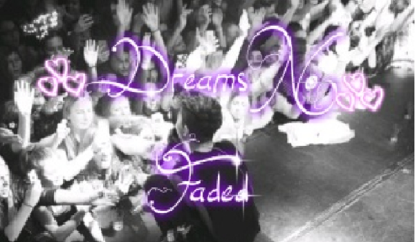 Dreams No Faded-pamiętaj,że masz mnie #22