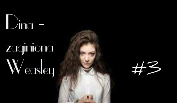 Dina – zaginiona Weasley #3