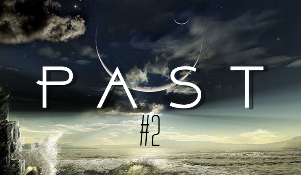 Past #2