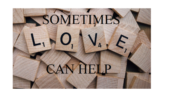 Sometimes love can help #2