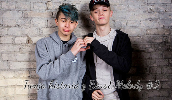 Twoja historia z Bars&Melody #2