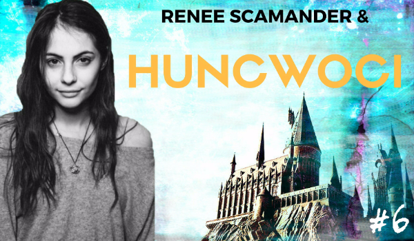 Renee Scamander i Huncwoci #6