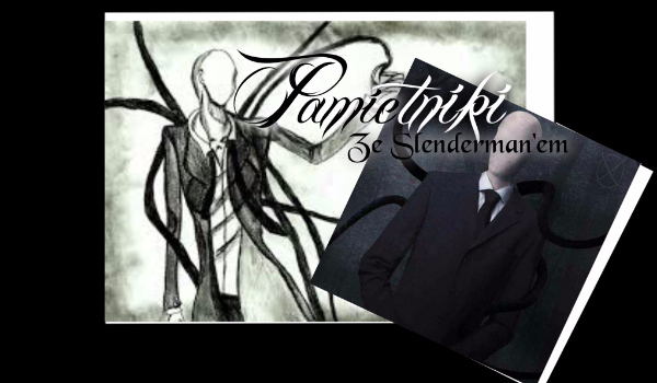 Pamiętniki ze Slenderman’em #2