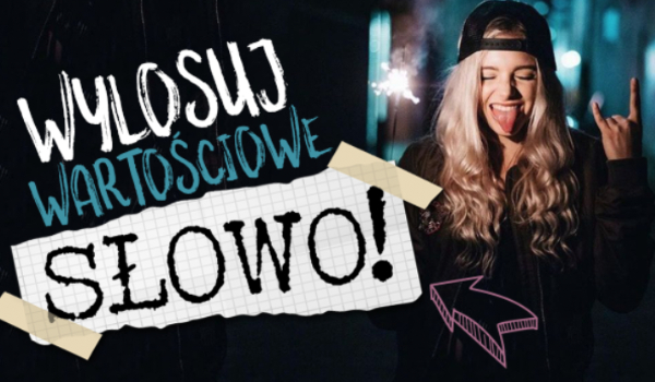 Wylosuj wartościowe słowo!