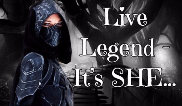 Live Legend – It’s SHE…
